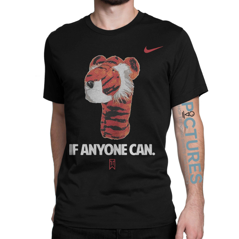 tiger woods if anyone can shirt